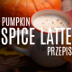Pumpkin Spice Latte przepis